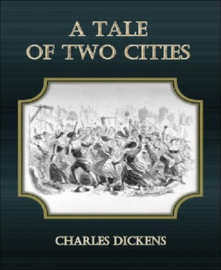 Charles Dickens: A Tale Of Two Cities