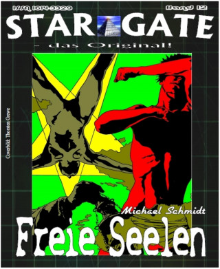 Michael Schmidt: STAR GATE 012: Freie Seelen