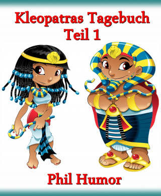 Phil Humor: Kleopatras Tagebuch - Teil 1