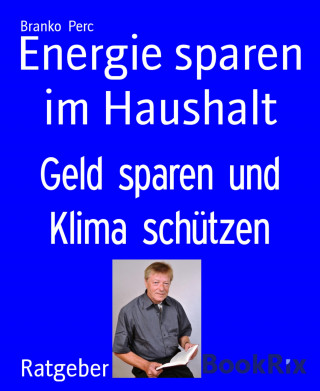 Branko Perc: Energie sparen im Haushalt