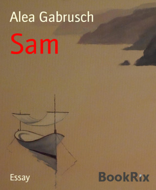 Alea Gabrusch: Sam