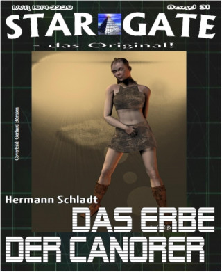 Hermann Schladt: STAR GATE 031: Das Erbe der Canorer