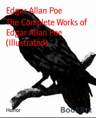 Edgar Allan Poe: The Complete Works of Edgar Allan Poe (Illustrated)