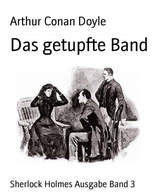 Arthur Conan Doyle: Das getupfte Band