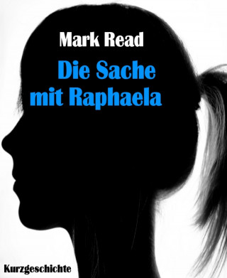 Mark Read: Die Sache mit Raphaela