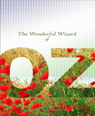 L Frank Baum: The Wonderful Wizard of Oz