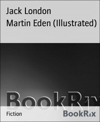 Jack London: Martin Eden (Illustrated)