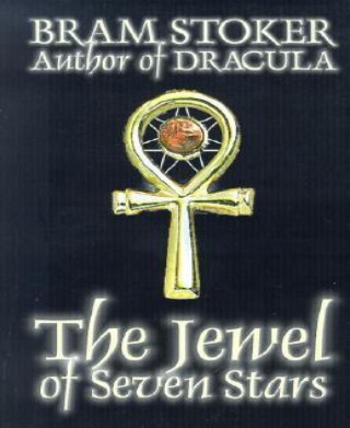 Bram Stoker: The Jewel of Seven Stars