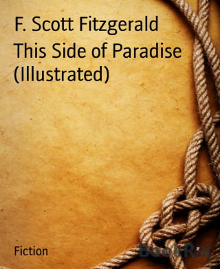 F. Scott Fitzgerald: This Side of Paradise (Illustrated)
