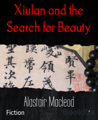 Alastair Macleod: Xiulan and the Search for Beauty
