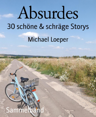 Michael Loeper: Absurdes