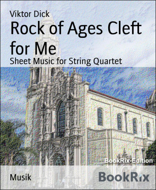 Viktor Dick: Rock of Ages Cleft for Me