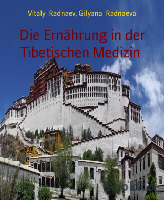 Vitaly Radnaev, Gilyana Radnaeva: Die Ernährung in der Tibetischen Medizin