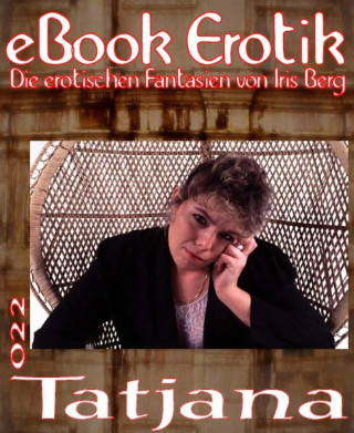 Iris Berg: eBook Erotik 022: Tatjana