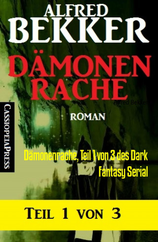 Alfred Bekker: Dämonenrache, Teil 1 von 3 des Dark Fantasy Serial