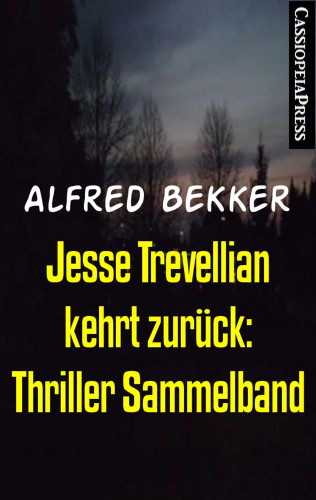 Alfred Bekker: Jesse Trevellian kehrt zurück: Thriller Sammelband