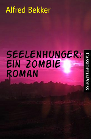 Alfred Bekker: Seelenhunger: Ein Zombie Roman