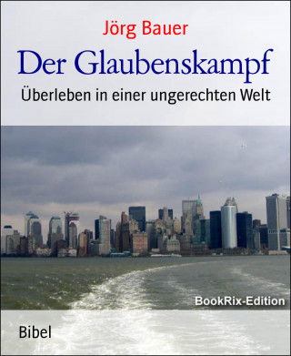 Jörg Bauer: Der Glaubenskampf