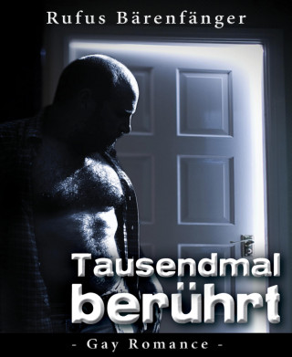 Rufus Bärenfänger: Tausendmal berührt