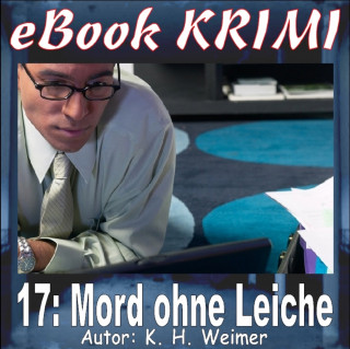 K. H. Weimer: Krimi 017: Mord ohne Leiche