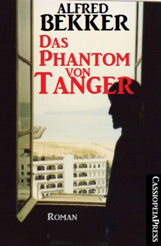 Alfred Bekker: Alfred Bekker Roman: Das Phantom von Tanger
