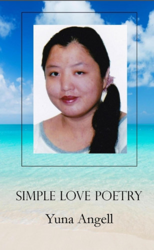 Yuna Angell: Simple Love Poetry