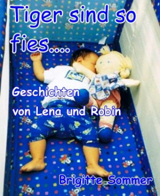 Brigitte Sommer: Tiger sind so fies....