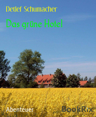 Detlef Schumacher: Das grüne Hotel