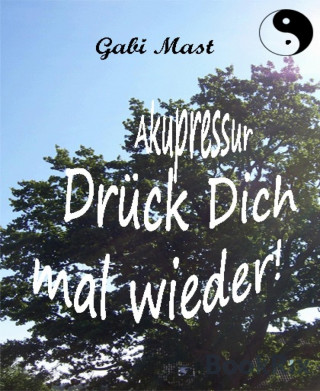 Gabi Mast: Akupressur - Drück Dich mal wieder!