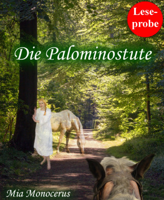 Mia Monocerus: Leseprobe: Die Palominostute