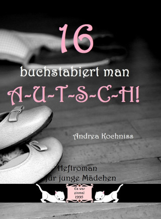 Andrea Kochniss: 16 buchstabiert man A-U-T-S-C-H!