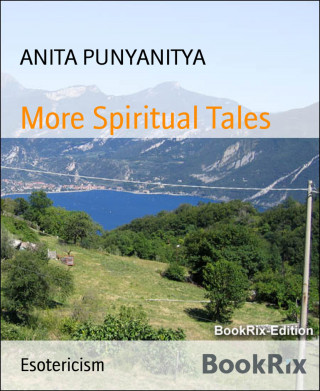 ANITA PUNYANITYA: More Spiritual Tales