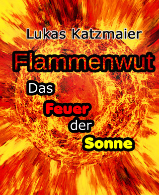 Lukas Katzmaier: Flammenwut