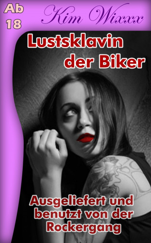 Kim Wixxx: Lustsklavin der Biker