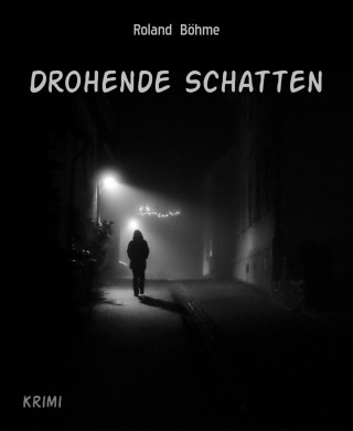 Roland Böhme: Drohende Schatten