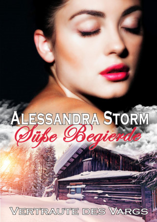 Alessandra Storm: Süße Begierde