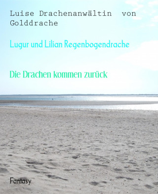 Luise Drachenanwältin von Golddrache: Lugur und Lilian Regenbogendrache