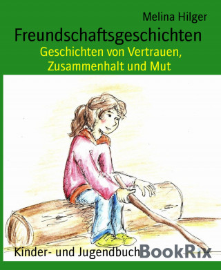 Melina Hilger: Freundschaftsgeschichten