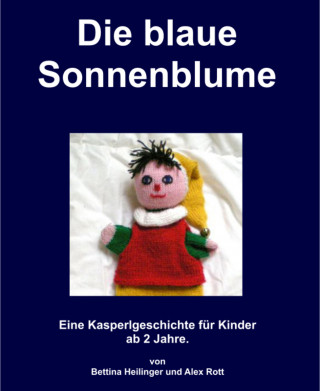 Bettina Heilinger, Alex Rott: Die blaue Sonnenblume