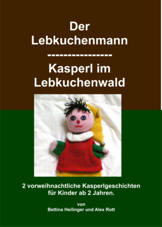 Bettina Heilinger, Alex Rott: Der Lebkuchenmann/Kasperl im Lebkuchenwald