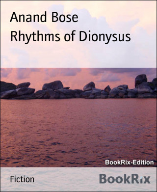 Anand Bose: Rhythms of Dionysus