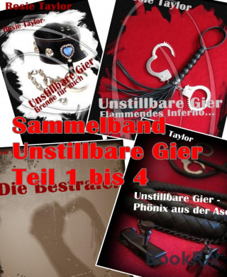 Rosie Taylor: Sammelband Unstillbare Gier Teil 1 bis 4