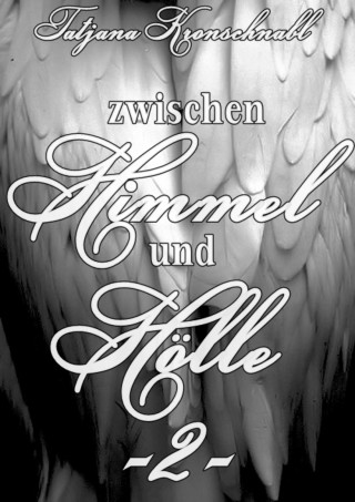 Tatjana Kronschnabl: Zwischen Himmel und Hölle -2-