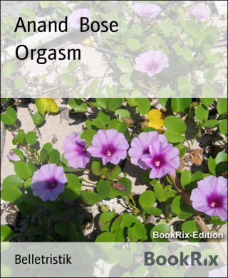 Anand Bose: Orgasm