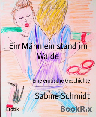 Sabine Schmidt: Ein Männlein stand im Walde