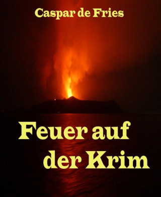 Caspar de Fries: Feuer auf der Krim