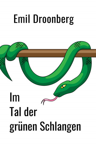 Emil Droonberg: Im Tal der grünen Schlangen