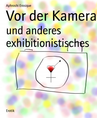 Aphroshi Erosique: Vor der Kamera