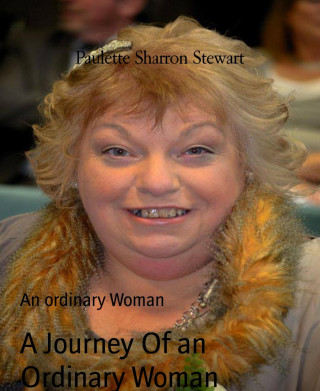 Paulette Sharron Stewart: A Journey Of an Ordinary Woman