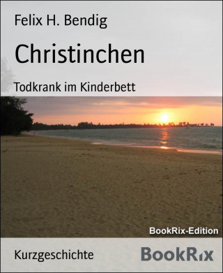 Felix H. Bendig: Christinchen